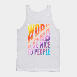 Work Hard & Be Nice To People Tank Top